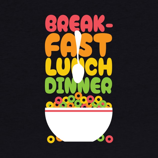 Cereal For Breakfast Lunch Dinner by ArtOnTheRun